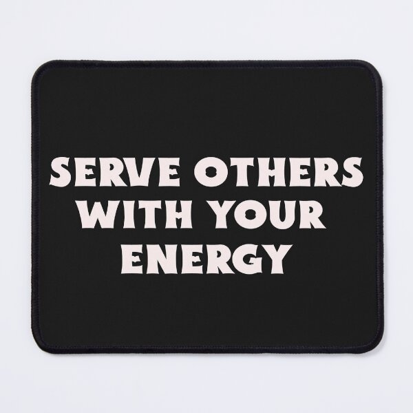 Item preview, Serve Others With Your Energy designed and sold by Salimah Haji.