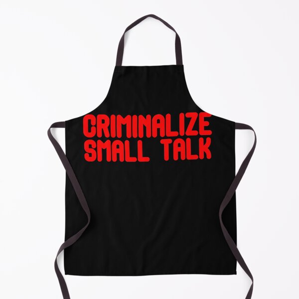 Item preview, Criminalize Small Talk Memes Sarcastic Funny Graphic Casual designed and sold by RahmaniArt.