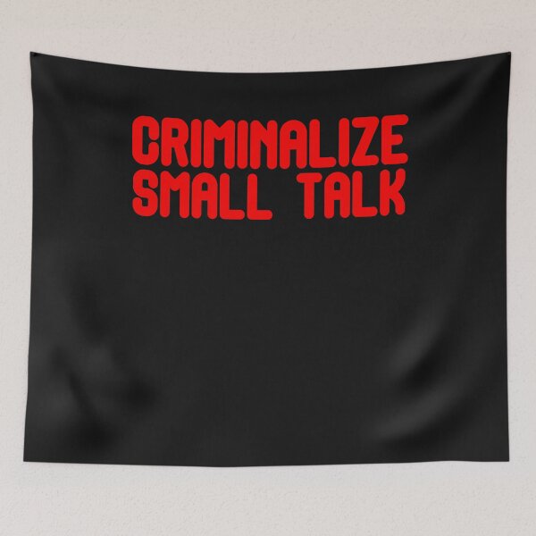 Item preview, Criminalize Small Talk Memes Sarcastic Funny Graphic Casual designed and sold by RahmaniArt.