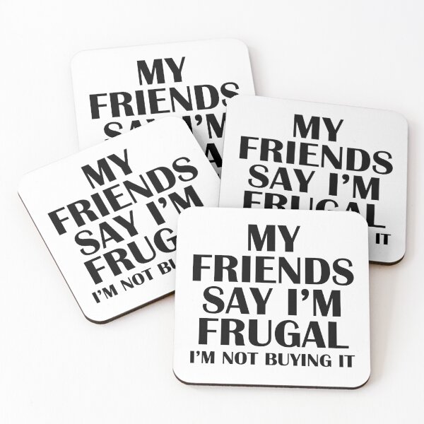 Item preview, Mis amigos dicen que soy frugal, no lo estoy comprando designed and sold by ironydesigns.