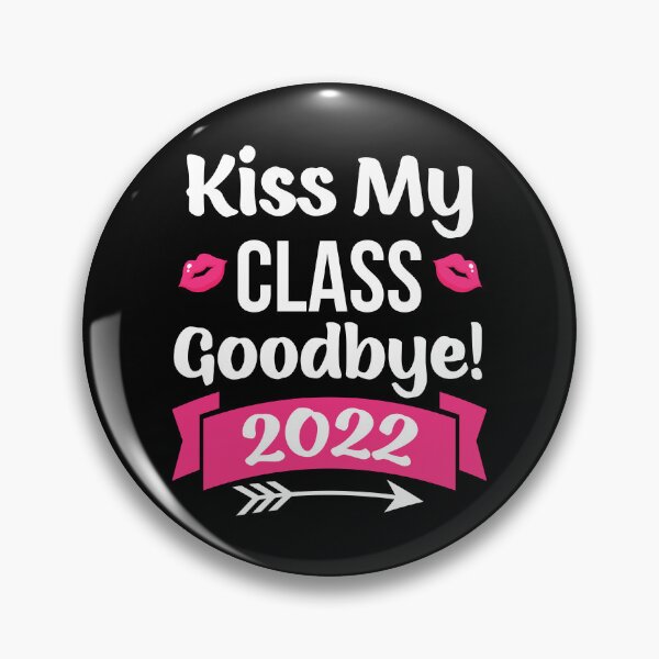 Item preview, Kiss My Class Goodbye Graduation 2022  designed and sold by sjohnson70.
