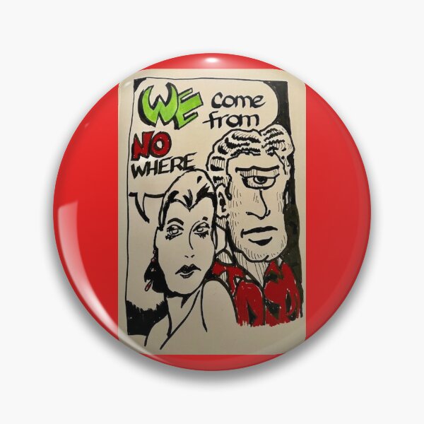 Item preview, We Come From Nowhere designed and sold by wazoowazoo.
