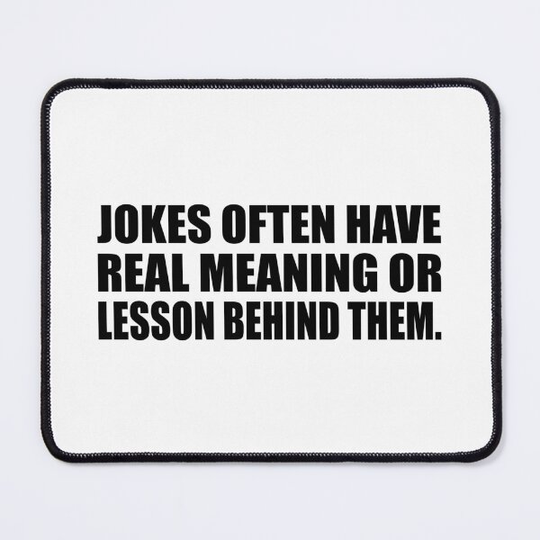 Item preview, Jokes often have real meaning or lesson behind them designed and sold by Colorfulandfun.
