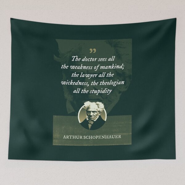 Item preview, Arthur Schopenhauer - The doctor sees all the weakness of mankind; the lawyer all the wickedness, the theologian all the stupidity designed and sold by Syahrasi.