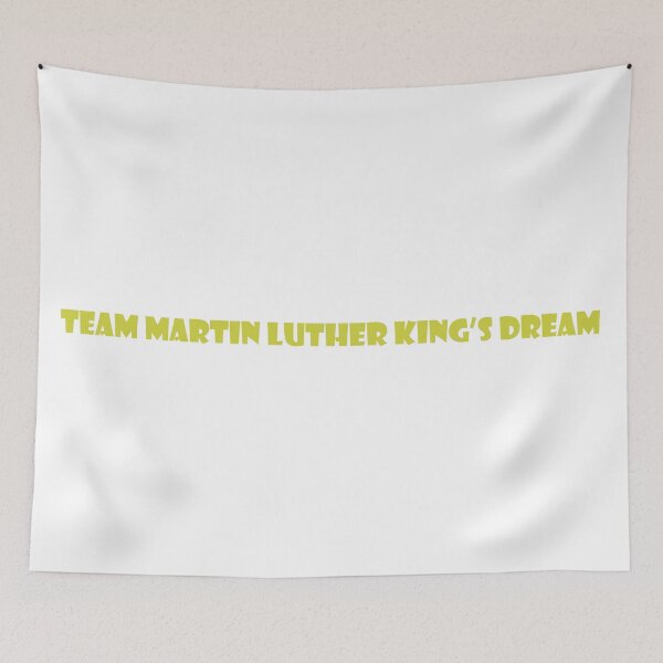 Item preview, Team Martin Luthor King's Dream designed and sold by -Ruby-Grace-.