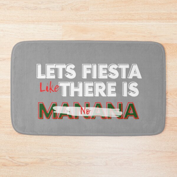 Item preview, lets fiesta like there is no manana designed and sold by JAdotdotDesigns.