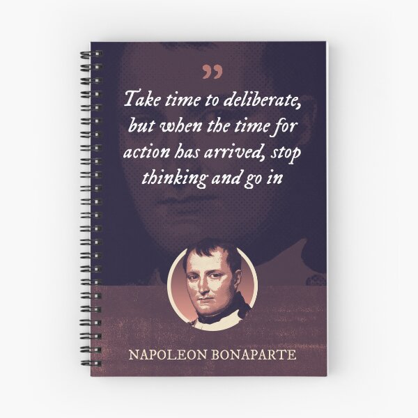 Item preview, Napoleon Bonaparte - Take time to deliberate, but when the time for action has arrived, stop thinking and go in designed and sold by Syahrasi.