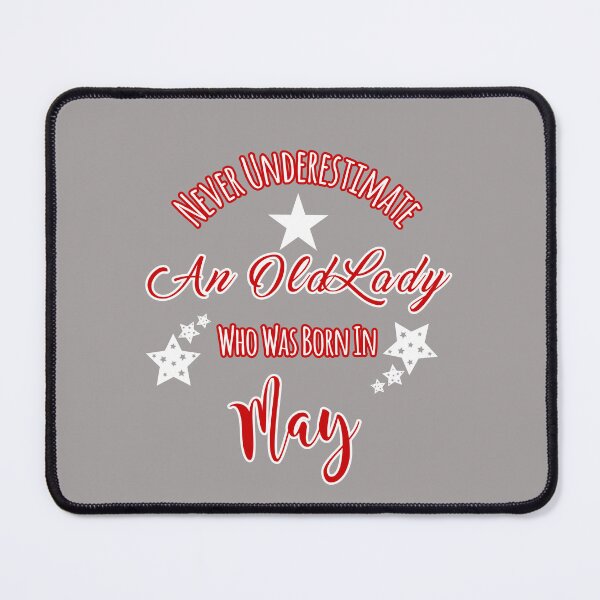 Item preview, Never Underestimate Old Lady Born In May Design designed and sold by Angela Mello.