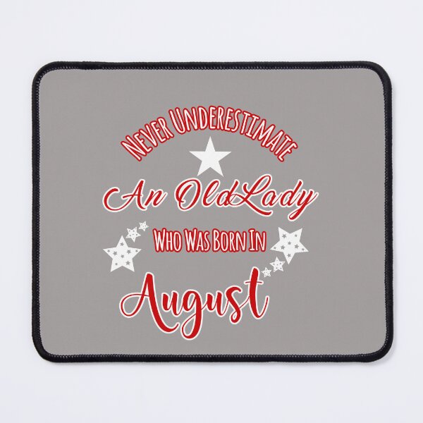 Item preview, Never Underestimate Old Lady Born In August Design designed and sold by Angela Mello.