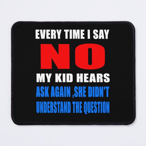 Item preview,  Every Time I Say No My Kid Hears Ask Again-Funny Gift For A Mom Of A Wild Kid designed and sold by anes18.