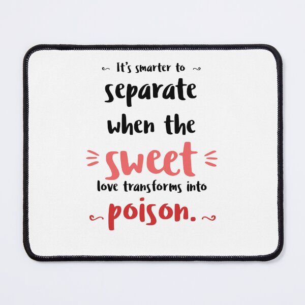 Item preview, It’s smarter to separate when the sweet love transforms into poison.Alone Quote designed and sold by Quotes ⭐⭐⭐⭐⭐.
