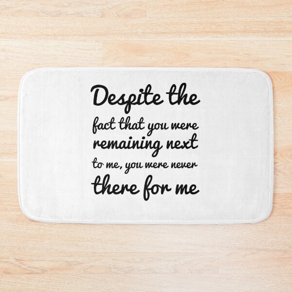 Item preview, Despite the fact that you were remaining next to me, you were never there for me Alone Quote designed and sold by Quotes ⭐⭐⭐⭐⭐.