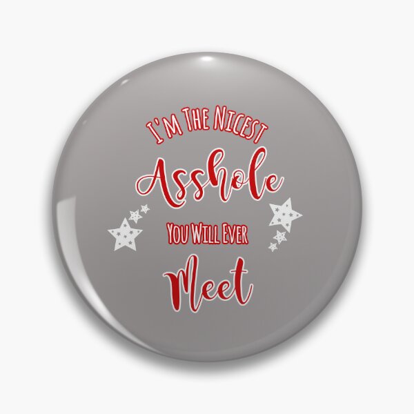 Item preview, I'm The Nicest A**hole You Will Ever Meet Design designed and sold by Angela Mello.
