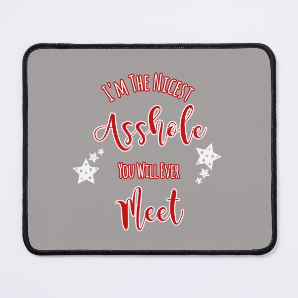 Item preview, I'm The Nicest A**hole You Will Ever Meet Design designed and sold by Angela Mello.