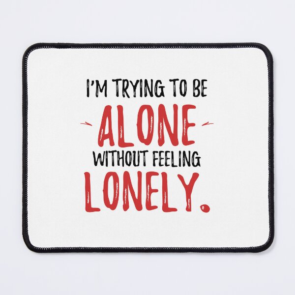 Item preview, I’m trying to be alone without feeling lonely.Alone Quote designed and sold by Quotes ⭐⭐⭐⭐⭐.