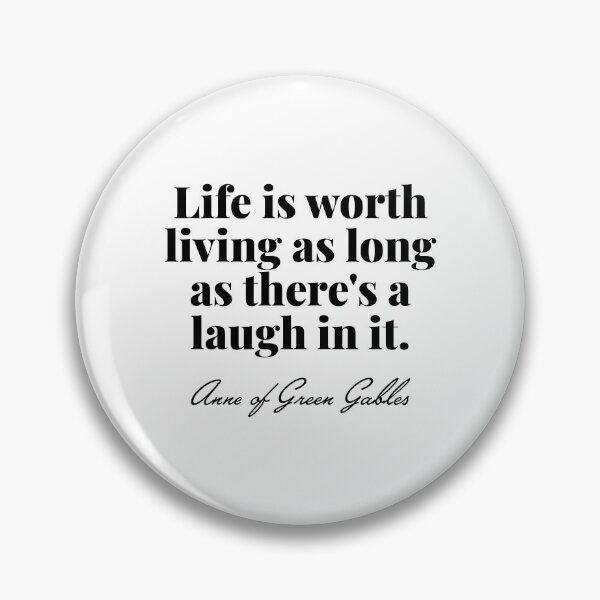 Item preview, Anne of Green Gables - Life is worth living as long as there's a laugh in it. designed and sold by elliebart.