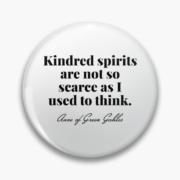Item preview, Anne of Green Gables - Kindred spirits are not so scarce as I used to think designed and sold by elliebart.