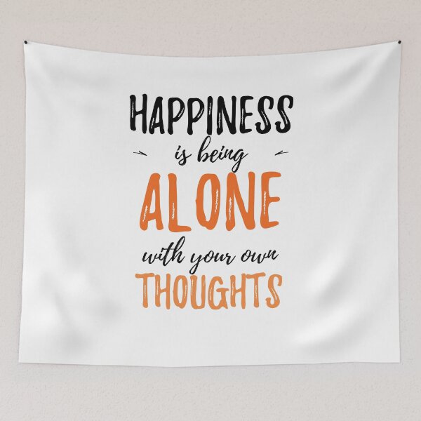 Item preview, Happiness is being alone with your own thoughts.Alone Quote designed and sold by Quotes ⭐⭐⭐⭐⭐.