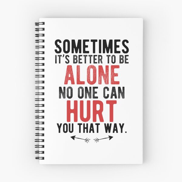 Item preview, Sometimes it’s better to be alone, no one can hurt you that way.Alone Quote designed and sold by Quotes ⭐⭐⭐⭐⭐.