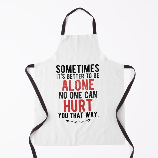 Item preview, Sometimes it’s better to be alone, no one can hurt you that way.Alone Quote designed and sold by Quotes ⭐⭐⭐⭐⭐.