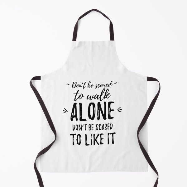 Item preview, Don’t be scared to walk alone. Don’t be scared to like it.Alone Quote designed and sold by Quotes ⭐⭐⭐⭐⭐.