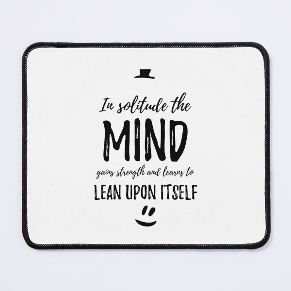 Item preview, In solitude the mind gains strength and learns to lean upon itself.Alone Quote designed and sold by Quotes ⭐⭐⭐⭐⭐.