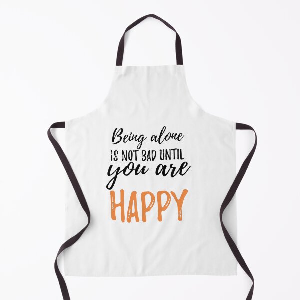 Item preview, Being alone is not bad until you are happy Alone Quote designed and sold by Quotes ⭐⭐⭐⭐⭐.