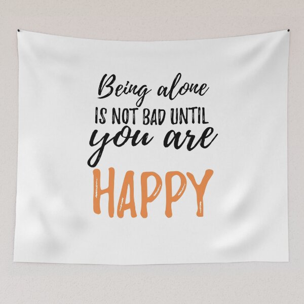 Item preview, Being alone is not bad until you are happy Alone Quote designed and sold by Quotes ⭐⭐⭐⭐⭐.