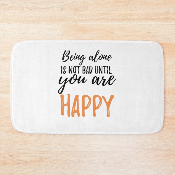 Item preview, Being alone is not bad until you are happy Alone Quote designed and sold by Quotes ⭐⭐⭐⭐⭐.