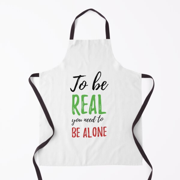 Item preview, To be real you need to be alone Alone Quote designed and sold by Quotes ⭐⭐⭐⭐⭐.