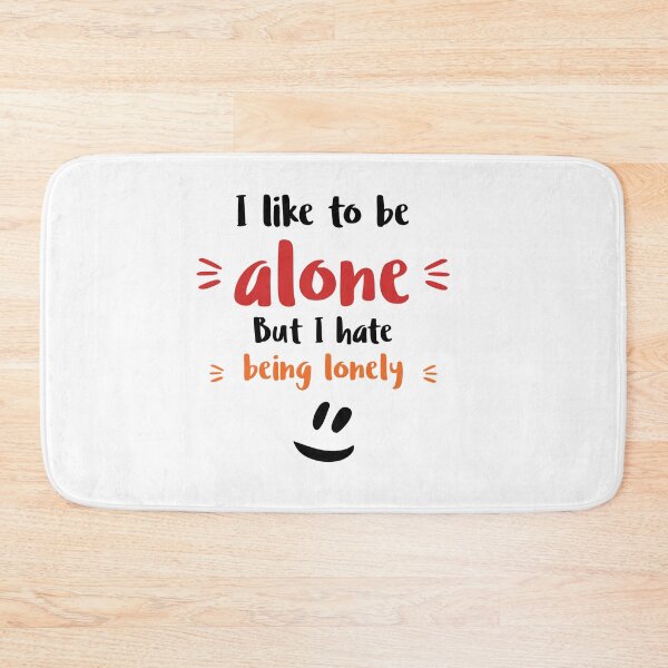 Item preview, I like to be alone. But I hate being lonely Alone Quote designed and sold by Quotes ⭐⭐⭐⭐⭐.