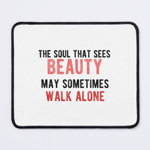 Item preview, The soul that sees beauty may sometimes walk alone.Alone Quote designed and sold by Quotes ⭐⭐⭐⭐⭐.