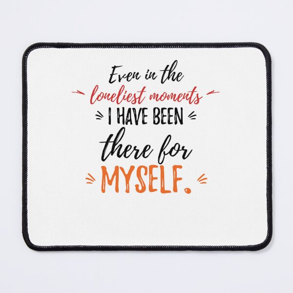 Item preview, Even in the loneliest moments, I have been there for myself.Alone Quote designed and sold by Quotes ⭐⭐⭐⭐⭐.