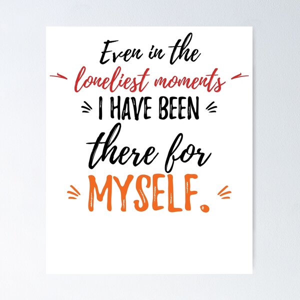 Item preview, Even in the loneliest moments, I have been there for myself.Alone Quote designed and sold by Quotes ⭐⭐⭐⭐⭐.