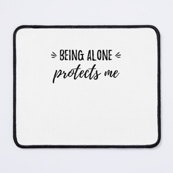 Item preview, Being alone protects me.Alone Quote designed and sold by Quotes ⭐⭐⭐⭐⭐.