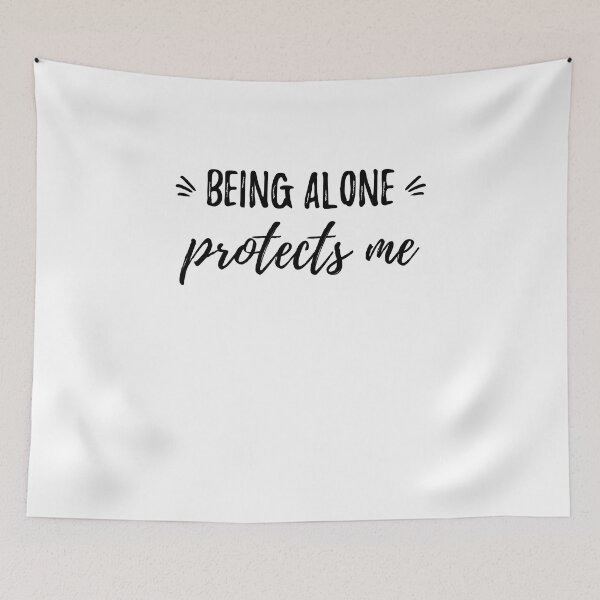 Item preview, Being alone protects me.Alone Quote designed and sold by Quotes ⭐⭐⭐⭐⭐.