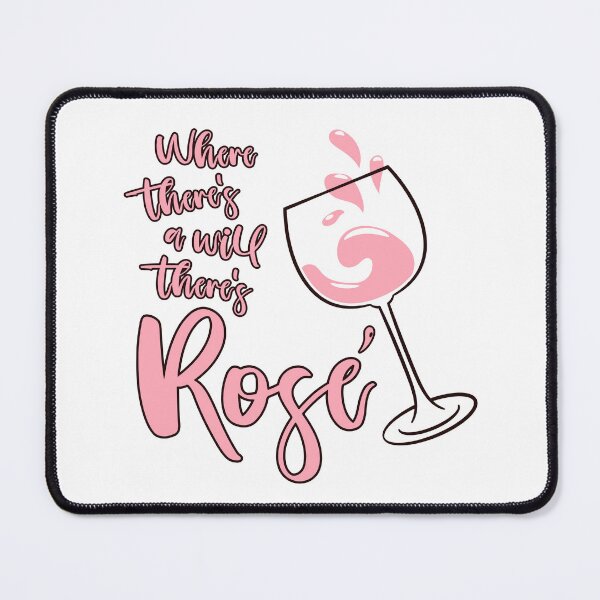 Item preview, Where There's A Will There's Rosé designed and sold by Happy Puppy Print On Demand.