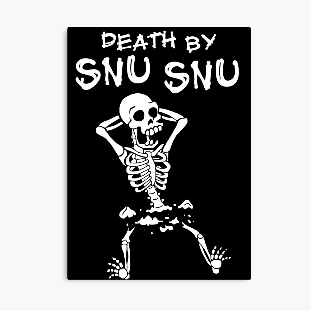 Death by snu snu