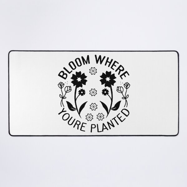Item preview, BLOOM WHERE YOURE PLANTED designed and sold by kapiks.
