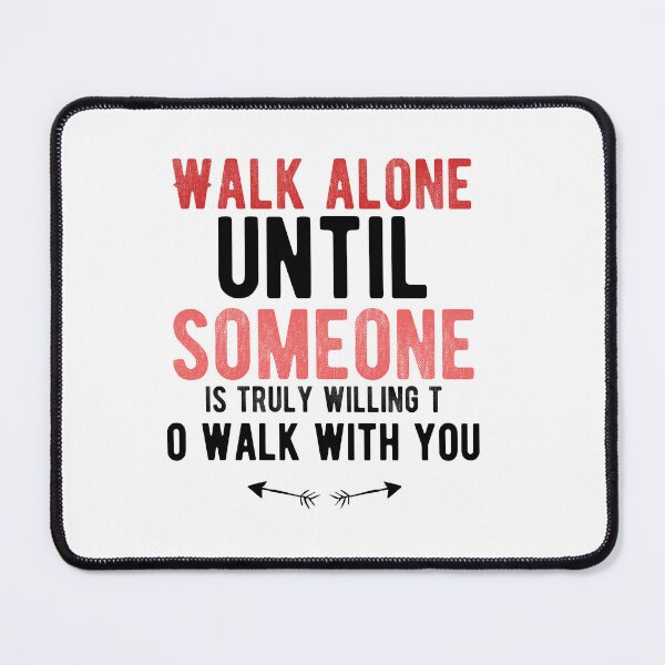Item preview, Walk alone until someone is truly willing to walk with you.Alone Quote designed and sold by Quotes ⭐⭐⭐⭐⭐.