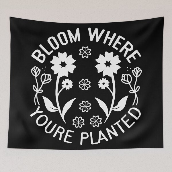 Item preview, BLOOM WHERE YOURE PLANTED designed and sold by kapiks.
