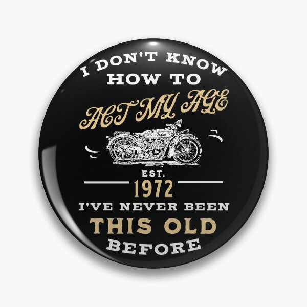 Item preview, I Dont Know How To Act My Age Ive Never Been This Old Before Cool Est. 1962 For Mem Women designed and sold by JooArtPrints  ★★★★★.