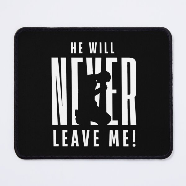Item preview, HE WILL NEVER LEAVE ME! designed and sold by JACI'S STORE.