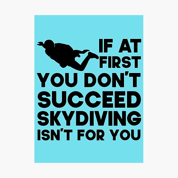Item preview, If At First You Don't Succeed Skydiving Isn't For You. Funny Skydiving design, Skydiver Gift designed and sold by DesignHouse07.