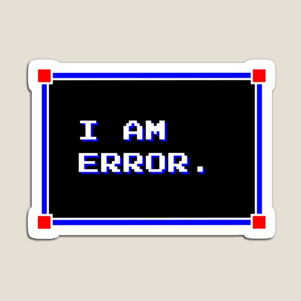 Item preview, I AM ERROR. designed and sold by wyrneck.