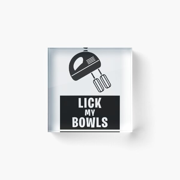 Item preview, Lick my bowls designed and sold by JohnGrandon.