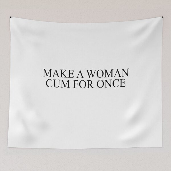 Item preview, make a woman cum for once designed and sold by JohnGrandon.