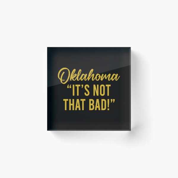 Item preview, Oklahoma It's not that bad designed and sold by JohnGrandon.
