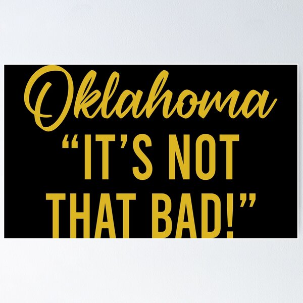 Item preview, Oklahoma It's not that bad designed and sold by JohnGrandon.