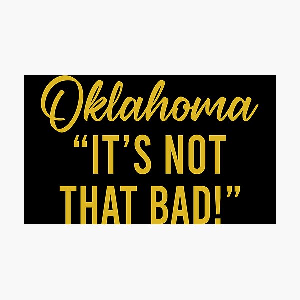 Item preview, Oklahoma It's not that bad designed and sold by JohnGrandon.